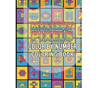 Mystery Pixels Color by Number Coloring Book for Adults: Premium High Contrast Classic Line-Art: Detailed Single-Sided Coloring Outlines of MYSTERY ... THEMED ILLUSTRATIONS with Clean Safe-Margins
