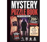 Mystery Puzzle Book for Clever Minds: 350+ Puzzles, Ciphers, Codes & Whodunnits - Think Like a Detective and Crack Every Case (The Ultimate Puzzle Collection)