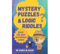 Mystery Puzzles and Logic Riddles: An Illustrated Collection of Deduction Games for Young Detectives (Logic Games for Smart Kids)