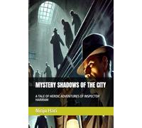 MYSTERY SHADOWS OF THE CITY: A TALE OF HEROIC ADVENTURES OF INSPECTOR HARIRAM