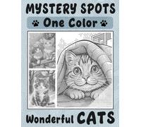 Mystery Spots One Color Wonderful Cats: Transform Tiny Dots into Heartwarming Feline Illustrations for Peaceful Relaxation