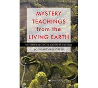 Mystery Teachings from the Living Earth : An Introduction to Spiritual Ecology