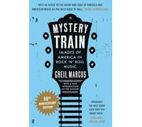 Mystery Train: Images of America in Rock 'n' Roll Music