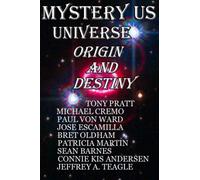 Mystery Us Universe: Origin and Destiny: Volume 1