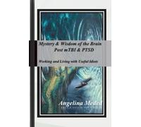 Mystery & Wisdom of the Brain Post mTBI & PTSD: -"Working and Living with Useful Idiots"-