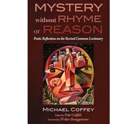 Mystery Without Rhyme or Reason: Poetic Reflections on the Revised Common Lectionary