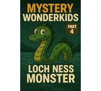 Mystery Wonderkids - The Loch Ness Monster (Part 4): A Journey Through Hidden Secrets of Our World