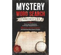 Mystery Word Search Chronicles: From Lost Civilizations to Strange Disappearances - 51 Real-Life Mysteries and Matching Word Search Puzzles (Mystery Puzzle Collection)