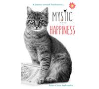 Mystic and the Secret of Happiness: A journey toward fearlessness