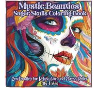 Mystic Beauties. Sugar Skulls Coloring Book: Featuring Unique, Single-Sided Designs that Inspire Creativity, Promote Stress Relief, Enhance ... Women’s Portrait Coloring Series)