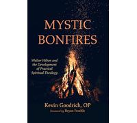 Mystic Bonfires: Walter Hilton and the Development of Practical Spiritual Theology