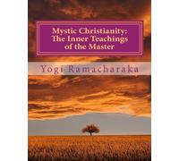 Mystic Christianity: The Inner Teachings of the Master