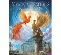 Mystic Creatures & Legends: A Magical Fantasy Coloring Adventure for Adults (Moonlight Fantasy Coloring Collection)