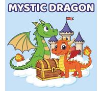 Mystic Dragon Coloring Book for Kids Ages 4-8: 50 Cute and Magical Flying Dragon Designs with Castles, Clouds, Stars, and Fire - Fun Fantasy Activity Gift for Boys and Girls