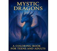 Mystic Dragons - A Coloring Book for Teens and Adults