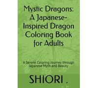 Mystic Dragons: A Japanese-Inspired Dragon Coloring Book for Adults: A Serene Coloring Journey through Japanese Myth and Beauty