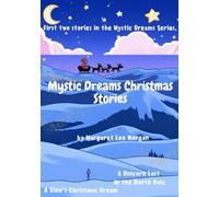 Mystic Dreams Christmas Stories: First Two Stories in the Mystic Dream Series