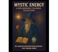 Mystic Energy: A Spellbinding Coloring Collection for Adults