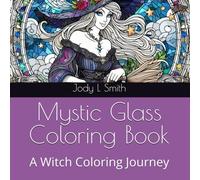 Mystic Glass Coloring Book: A Witch Coloring Journey