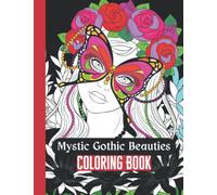 Mystic Gothic Beauties Coloring Book: 50 Beautiful Mystic Fairies and Magical Gothic Fantasy Queens Coloring Designs For Adult Coloring. This Gothic ... and Complex Designs for Relaxing Coloring.