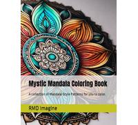 Mystic Mandala Coloring Book: A collection of Mandala-Style Patterns for you to color.