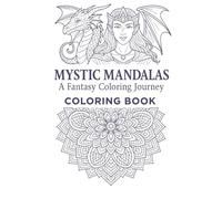 Mystic Mandalas: A Fantasy Coloring Journey