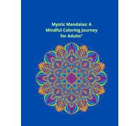 Mystic Mandalas: A Mindful Coloring Journey for Adults