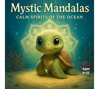 Mystic Mandalas Calm Spirits of the Ocean: A Calming Coloring Journey with Gentle Sea Creatures and Magical Mandalas