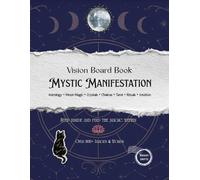 Mystic Manifestation Vision Board Book: Spiritual Guide to Dream and Goal Setting Through Astrology, Moon Rituals, Chakras, Tarot, Intuition, and ... (Vision Board Books to Manifest Your Dreams)
