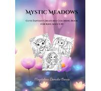Mystic Meadows: Cute Fantasy Creatures Coloring Book for Kids Ages 5-10