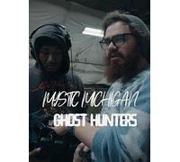 Mystic Michigan - Ghost Hunters