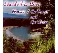 Mystic Moods - Sounds For Love:Hawaii.Forest And The Water [Us Import]