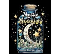 Mystic Moonlight Coloring Book For Adults: Boho Magic Bottle Coloring : Embark on a Moonlit Journey of Bohemian Fantasy