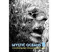MYSTIC OCEANS II: A COLORING JOURNEY THROUGH SEAS OF ILLUSION