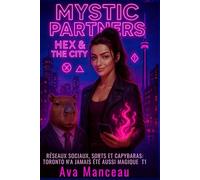 Mystic Partners: Hex & The City : Réseaux sociaux, sorts et capybaras : Toronto n’a jamais été aussi magique. T1