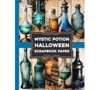 Mystic Potion Halloween Scrapbook Paper: Vintage Witchcraft Patterns, Spooky Bottles & Enchanted Ephemera for Junk Journals, Card Making, DIY Crafts & Creative Projects