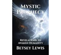 Mystic Prophecy: Revelations to Awaken Humanity