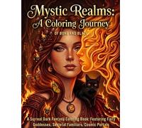 Mystic Realms: A Coloring Journey - Of Bone and Blaze: A Surreal Dark Fantasy Coloring Book featuring Fiery Goddesses, Skeletal Familiars, and Cosmic Portals (The Mystic Realms Collection)