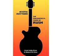 Mystic Rhythms: The Philosophical Vision of Rush