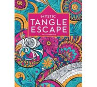 Mystic Tangle Escape: Beautiful Zentangle-Inspired Patterns for Adults - A Calming Coloring Book for Mindfulness, Creativity, and Stress Relief