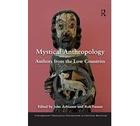Mystical Anthropology: Authors from the Low Countries (Contemporary Theological Explorations in Mysticism)