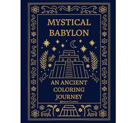 Mystical Babylon: An Ancient Coloring Journey