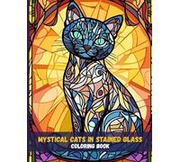 Mystical Cats in Stained Glass: A Beautiful Coloring Book for Mindful Moments