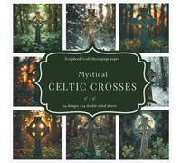 Mystical Celtic Crosses: Scrapbook, craft, decoupage paper, 24 designs, 24 double-sided sheets, 6'' x 6''