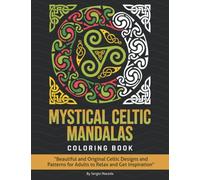 Mystical Celtic Mandalas Coloring Book: Beautiful and Original Celtic Designs and Patterns for Adults to Relax and Get Inspiration