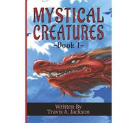 Mystical Creatures - Book 1: Children's Picture Book | Mythical | Fantasy | 7x10 Inches | 32 Pages