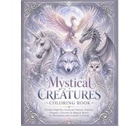Mystical Creatures Coloring Book: Dreamy High Key Grayscale Fantasy Animals, Dragons, Unicorns & Magical Beasts for Relaxation and Creative Coloring (Intricate Mystique)