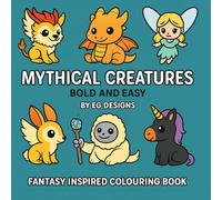 Mystical Creatures Colouring Book: Dragons, Unicorns, Mermaids, and More - A Cute Colouring Adventure for ALL
