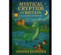Mystical Cryptids of Britain: A Colouring Adventure (Myths, Magic & Legends of Britain Colouring Collection)