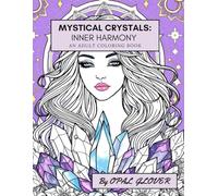 Mystical Crystals Inner Harmony: An Adult Coloring Book: For Relaxation and Mindfulness